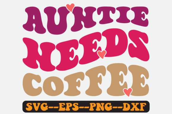 Auntie Needs Coffee Groovy Retro Svg