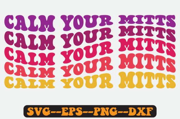 Calm Your Mitts Groovy Retro Svg Design
