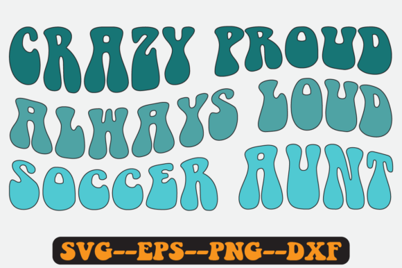 Crazy Proud Always Loud Soccer Aunt Svg