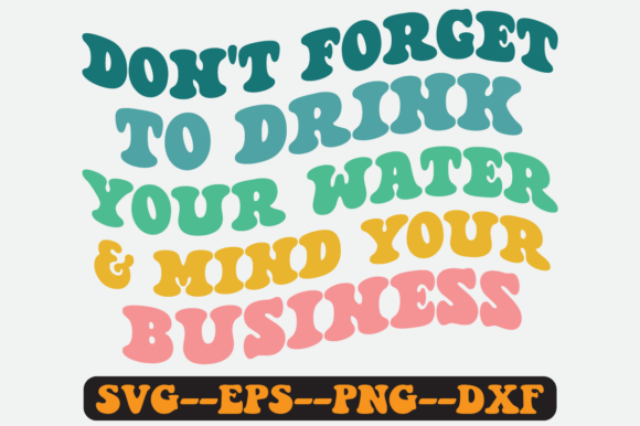 Don't Forget to Drink Your Water Svg