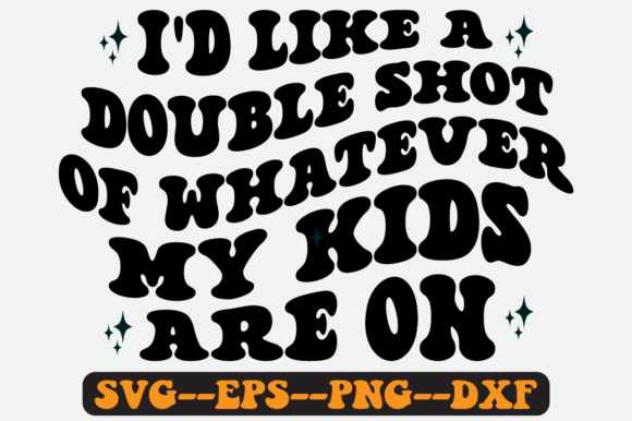 I d Like a Double Shot of Whatever Svg