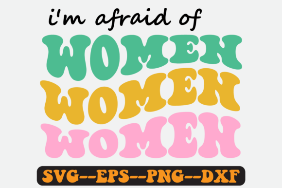 I m Afraid of Women Groovy Retro Svg