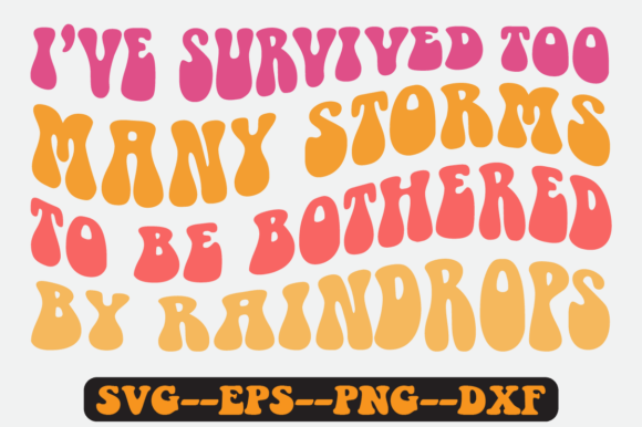 I've Survived Too Many Storms to Be SVG