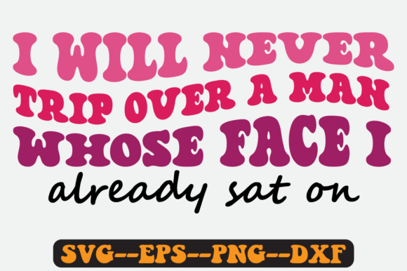 I Will Never Trip over a Man Retro Svg