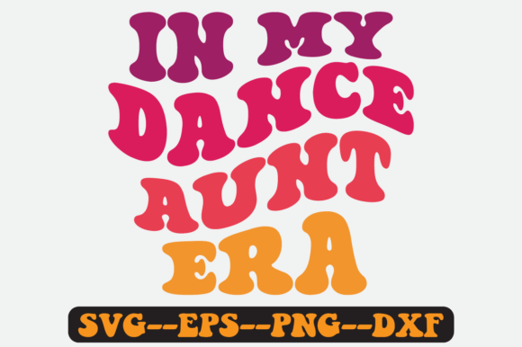 In My Dance Aunt Era Groovy Retro Svg