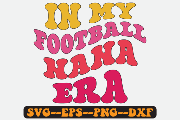 In My Football Nana Era Groovy Retro Svg