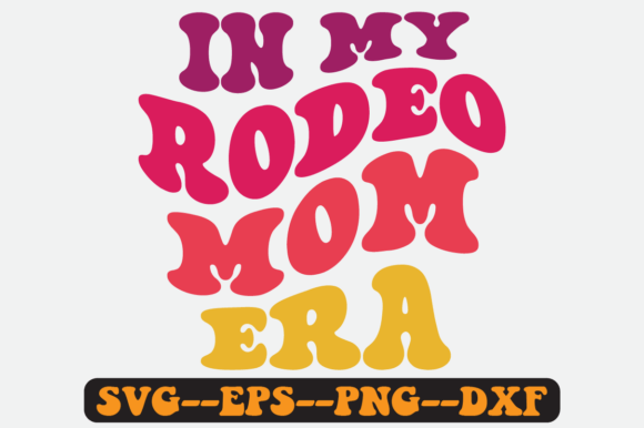 In My Rodeo Mom Era Groovy Retro Svg