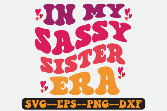 In My Sassy Sister Era Groovy Retro Svg