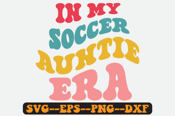 In My Soccer Auntie Era Groovy Retro Svg