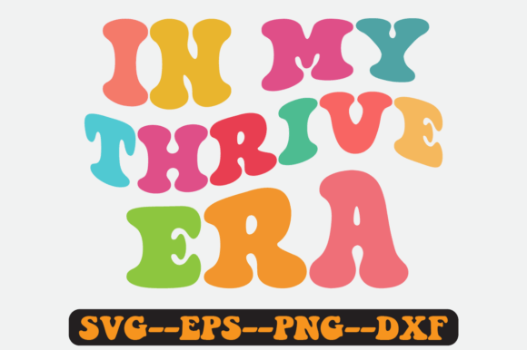 In My Thrive Era Groovy Retro Svg Design