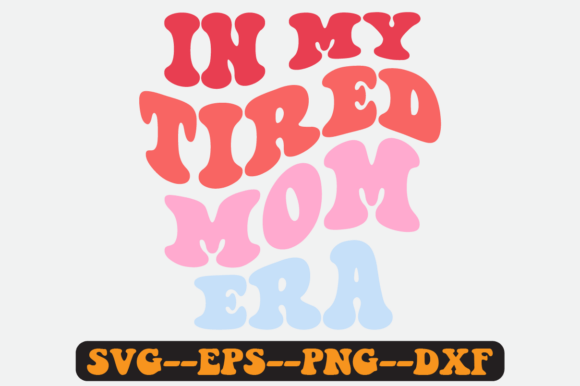 In My Tired Mom Era Groovy Retro Svg