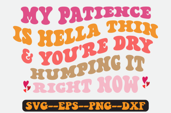 My Patience is Hella Thin and You re Svg