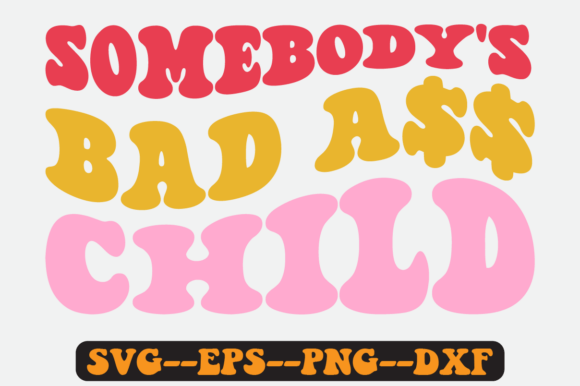 Somebody's Bad Child Groovy Retro Svg