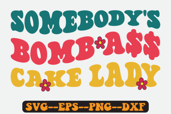 Somebody's Bomb Cake Lady Retro Svg