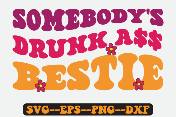 Somebody's Drunk Bestie Groovy Retro Svg