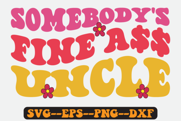 Somebody's Fine Uncle Groovy Retro Svg