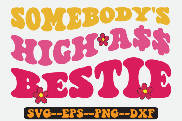 Somebody s High Bestie Groovy Retro Svg