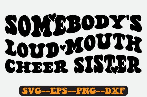 Somebody's Loud Mouth Cheer Sister Svg