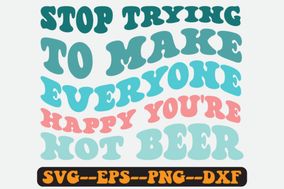 Stop Trying to Make Everyone Happy Svg