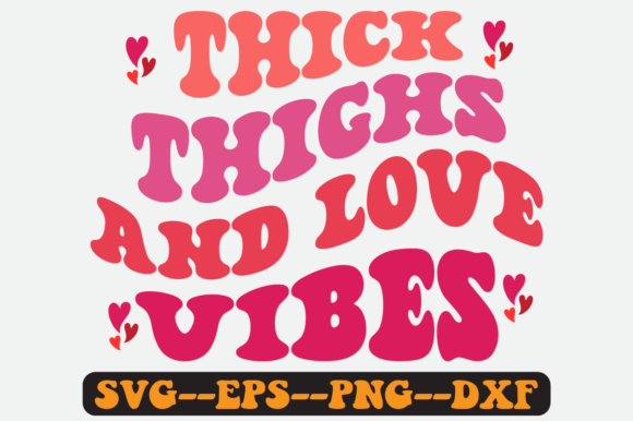 Thick Thighs and Love Vibes Retro Svg