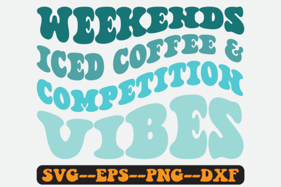 Weekends Iced Coffee and Competition Svg